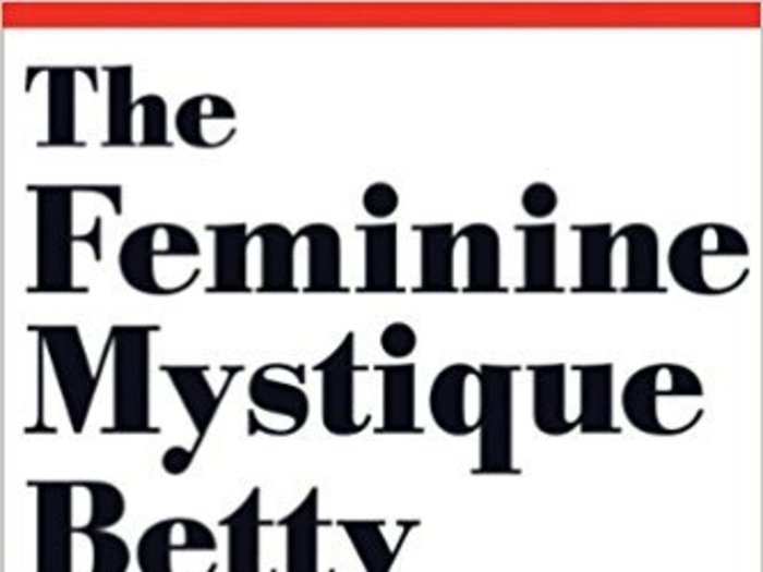 "The Feminine Mystique" by Betty Friedan