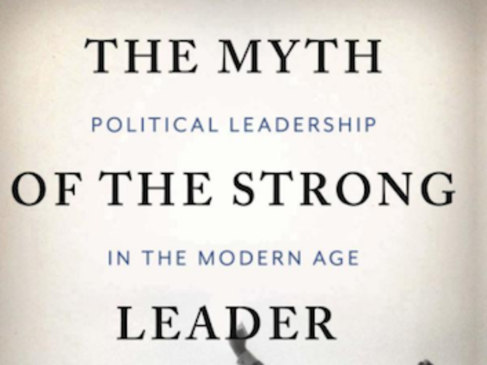 "The Myth of the Strong Leader" by Archie Brown