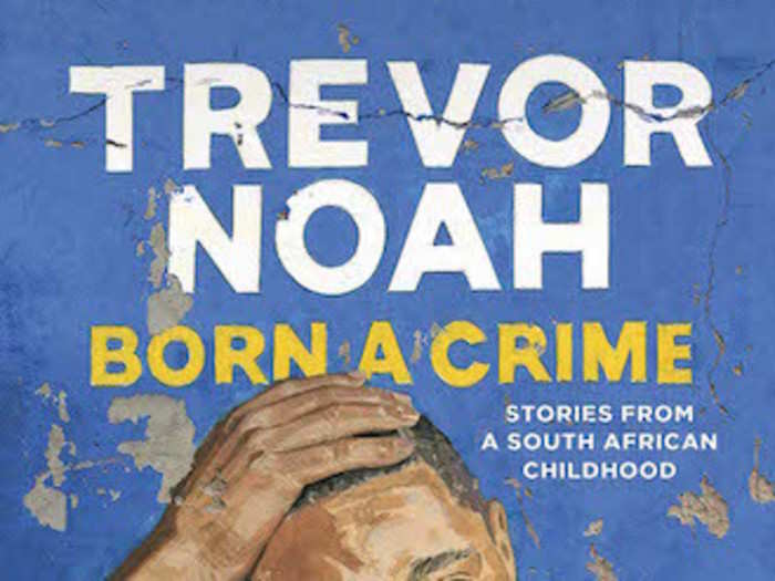 "Born a Crime" by Trevor Noah