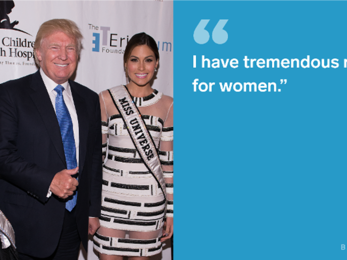 While he has been criticized for his treatment and language toward women, Trump has felt otherwise.