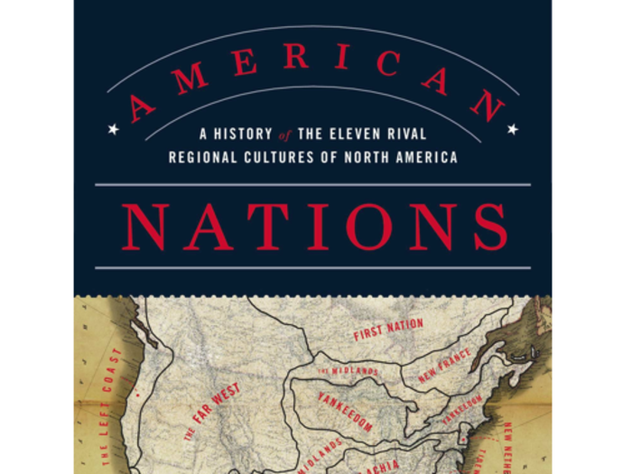 11. ‘American Nations: A History of the Eleven Rival Regional Cultures of North America’ by Colin Woodard