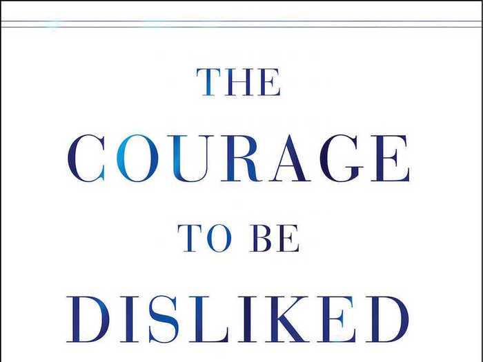 "The Courage to Be Disliked: The Japanese Phenomenon That Shows You How to Change Your Life and Achieve Real Happiness" by Ichiro Kishimi and Fumitake Koga (2018)