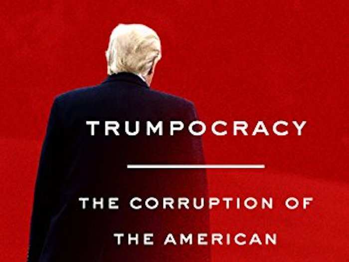 "Trumpocracy: The Corruption of the American Republic" by David Frum