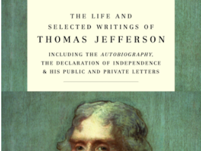 Best: "The Life and Selected Writings of Thomas Jefferson" by Thomas Jefferson