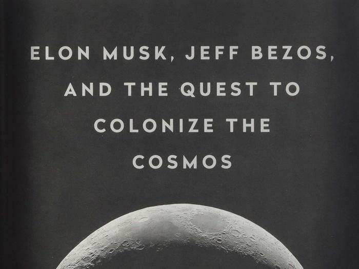 "The Space Barons: Elon Musk, Jeff Bezos, and the Quest to Colonize the Cosmos" by Christian Davenport