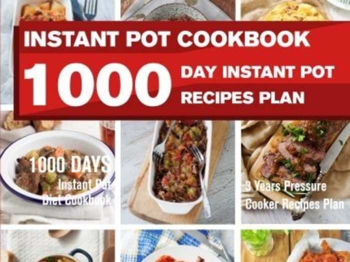 Instant Pot Cookbook: 1000 Day Instant Pot Recipes Plan