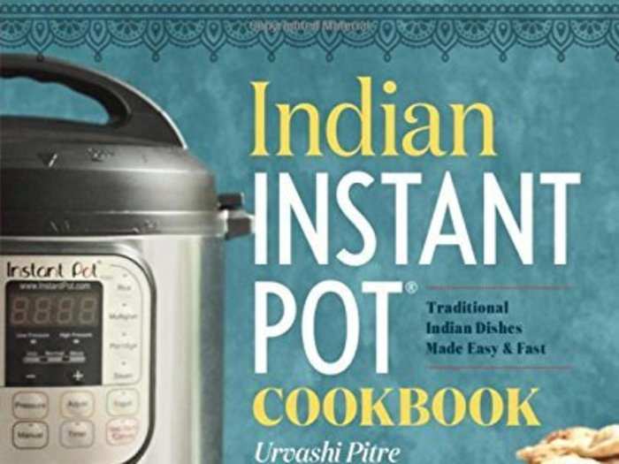 Indian Instant Pot Cookbook: Traditional Indian Dishes Made Easy and Fast