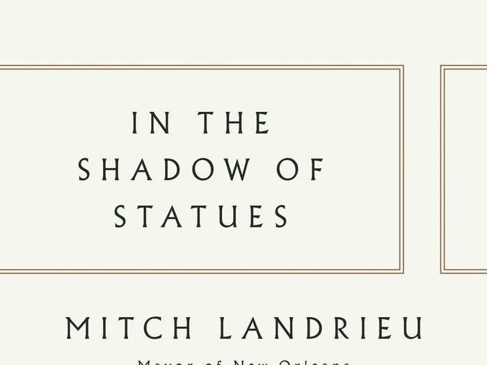 "In the Shadow of Statues: A White Southerner Confronts History" by Mitch Landrieu