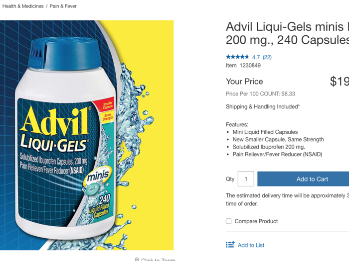 Many medicines cost less at Costco. A 200-count bottle of Advil Liqui-gels is $19.99 at Costco and $21.49 at Jet.