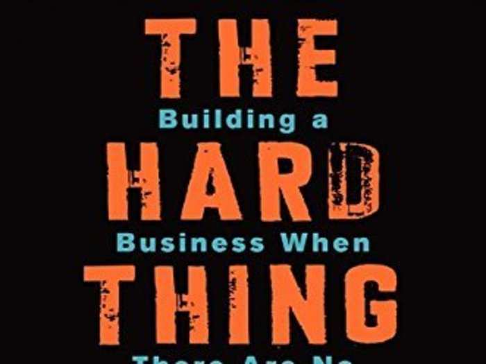 "The Hard Thing About Hard Things: Building a Business When There Are No Easy Answers" by Ben Horowitz