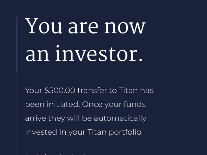 Once Titan approves your account, you become their client and automatically invest your capital into a portfolio that Titan designs.