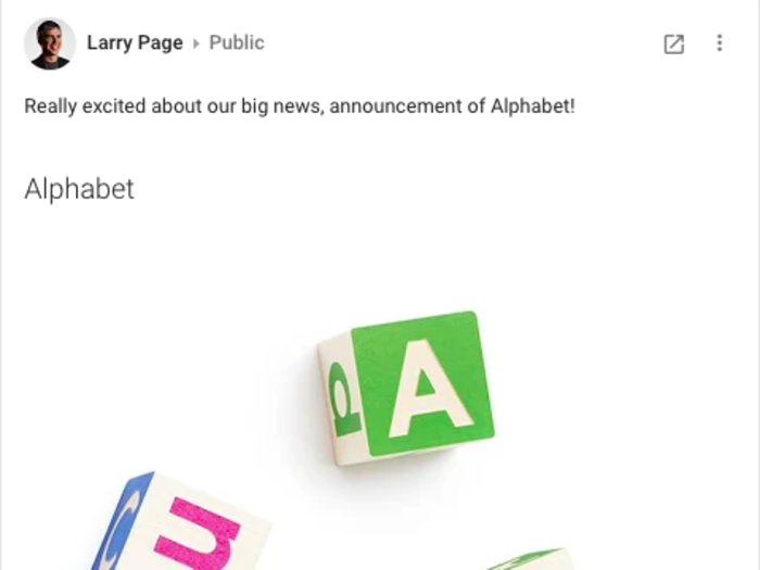 When Google restructured itself into a holding company called Alphabet, the news was shared by Larry Page on Google+.
=