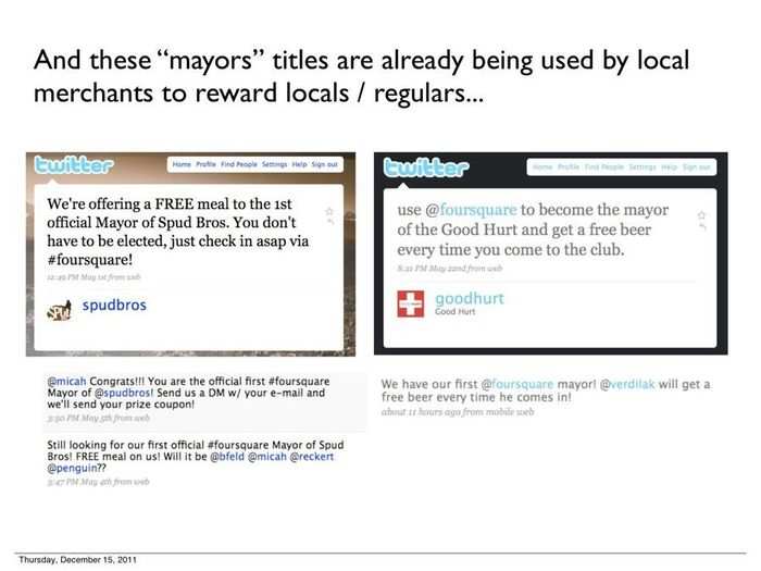 "Mayors" were also a new concept Crowley introduced in the pitch deck. A mayor — someone with the most check ins at a location — would be something for users to strive for to keep them hooked and engaged.