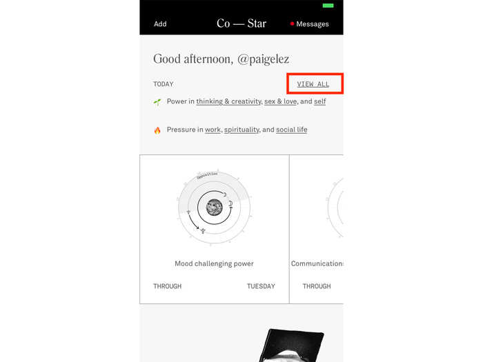 Using your birth information, Co-Star provides a snapshot of your horoscope for the day. You can click on various parts of it to get additional insights on specific parts of your horoscope, or "view all" to get a more detailed explainer.