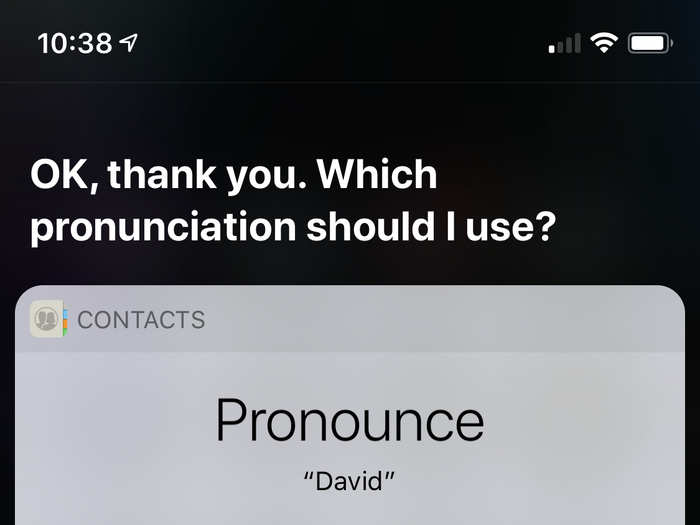 If Siri mispronounces a name, you can correct her so she always gets it right.