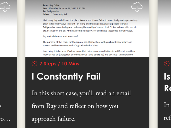 Out of the other case studies, the title "I Constantly Fail" immediately caught my eye. Failure is one of the scariest things people face at work, and it happens all the time. So I decided to see what Ray Dalio had to say about the subject.