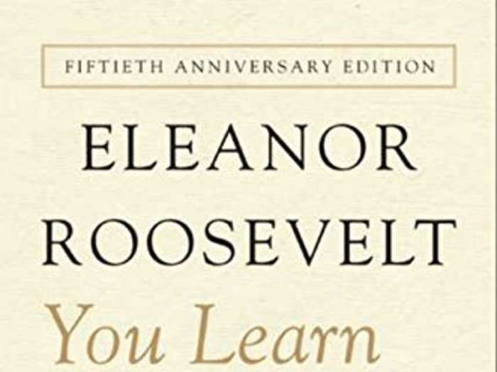 "You Learn by Living" by Eleanor Roosevelt