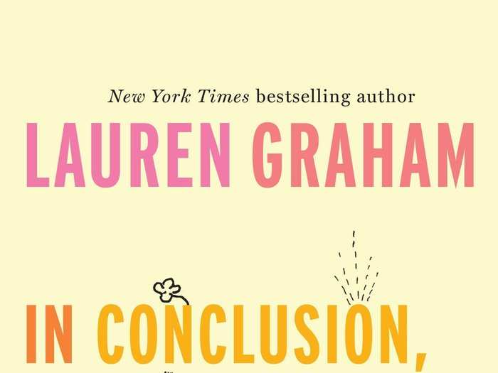 “In Conclusion, Don’t Worry About It” by Lauren Graham