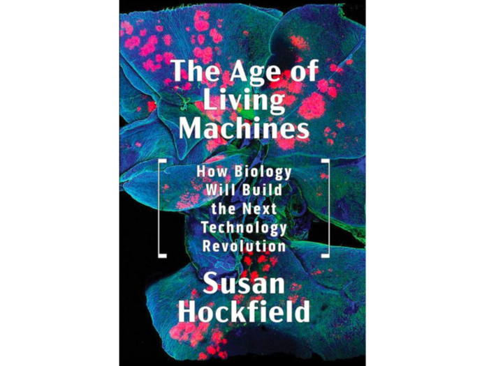 "The Age of Living Machines: How Biology Will Build the Next Technology Revolution"