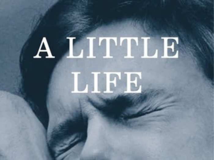 "A Little Life" by Hanya Yanagihara