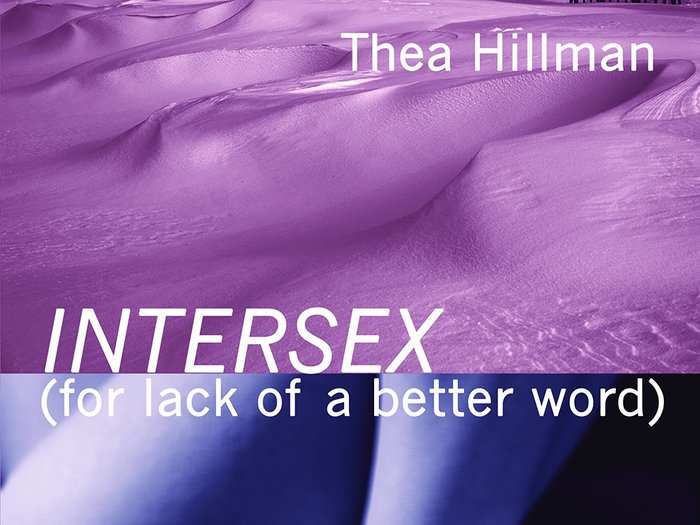 "Intersex (for Lack of a Better Word)" by Thea Hillman