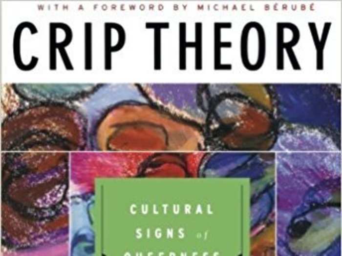 "Crip Theory: Cultural Signs of Queerness and Disability" by Robert McRuer