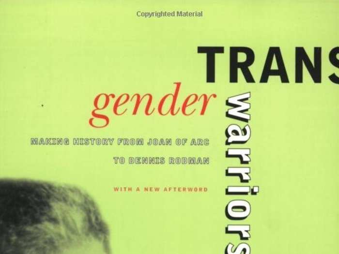 "Transgender Warriors: Making History from Joan of Arc to Dennis Rodman" by Leslie Feinberg