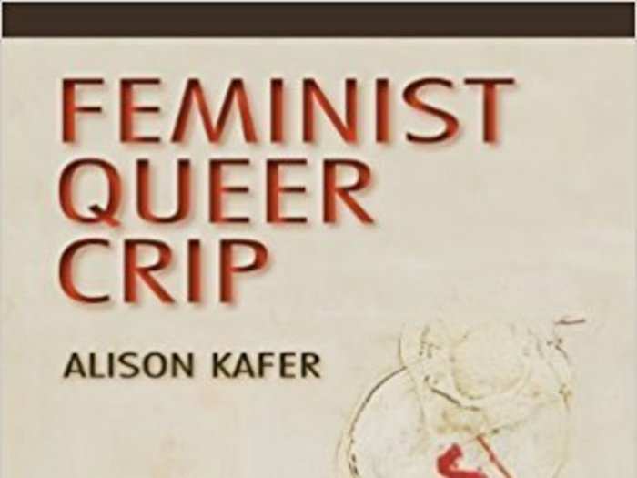 "Feminist Queer Crip" by Alison Kafer