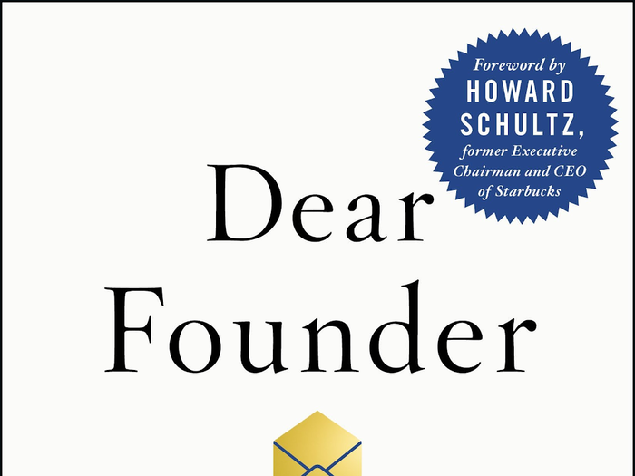 “Dear Founder: Letters of Advice for Anyone Who Leads, Manages, or Wants to Start a Business” by Maynard Webb and Carlyle Adler