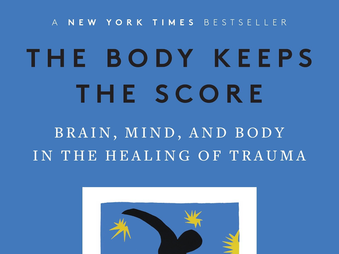 “The Body Keeps the Score: Brain, Mind, and Body in the Healing of Trauma” by Bessel van der Kolk M.D.