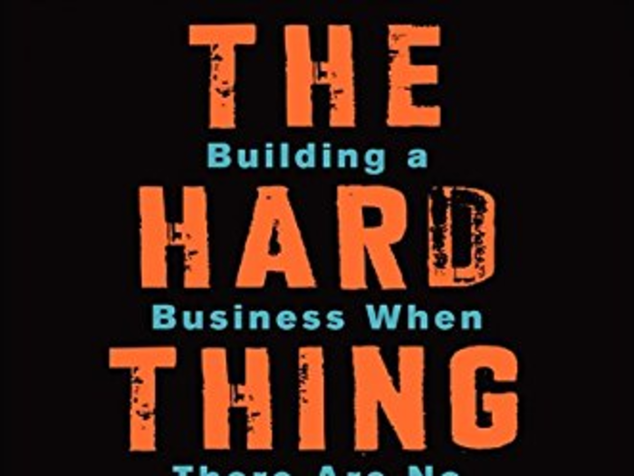 “The Hard Thing About Hard Things: Building a Business When There Are No Easy Answers” by Ben Horowitz