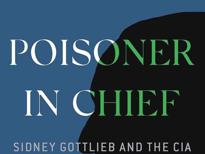 "Poisoner in Chief" by Stephen Kinzer