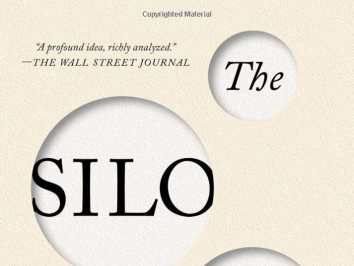 "The Silo Effect: The Peril of Expertise and the Promise of Breaking Down Barriers" by Gillian Tett