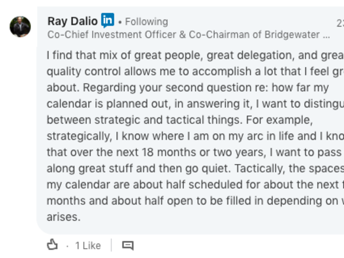 Another LinkedIn user asked Dalio about two perennially elusive skills: time management and calendar-planning.