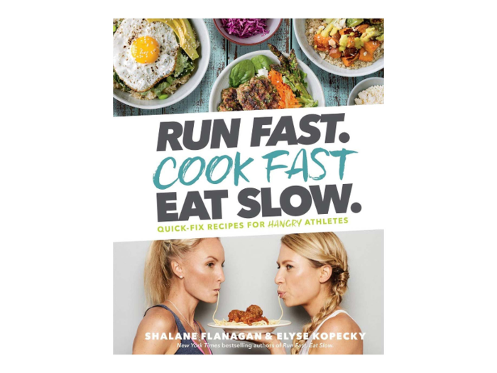 "Run Fast. Cook Fast. Eat Slow." by  Shalane Flanagan and Elyse Kopecky