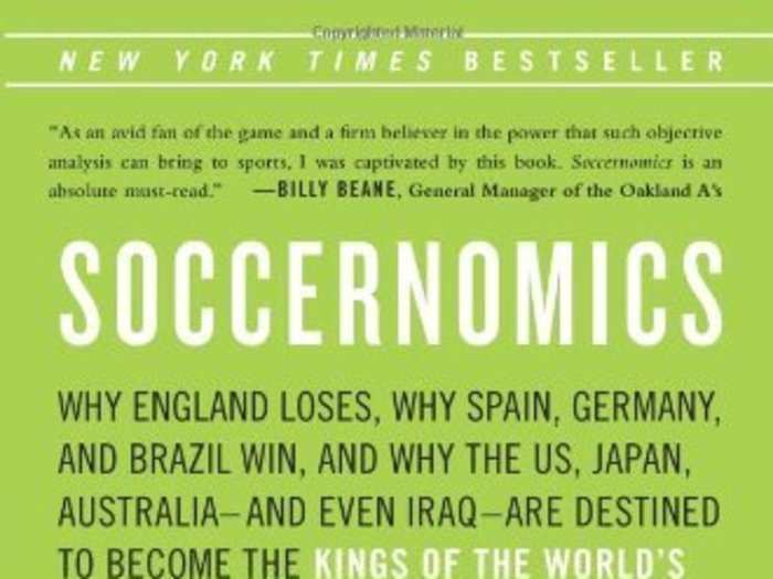 "Soccernomics: Why England Loses, Why Spain, Germany, and Brazil Win, and Why the U.S., Japan, Australia - and Even Iraq - Are Destined to Become the Kings of the World