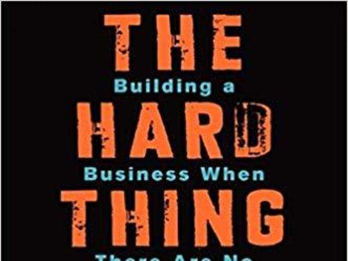 "The Hard Thing About Hard Things: Building a Business When There Are No Easy Answers" by Ben Horowitz