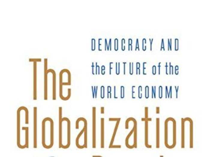 "The Globalization Paradox: Democracy and the Future of the World Economy" by Dani Rodrick