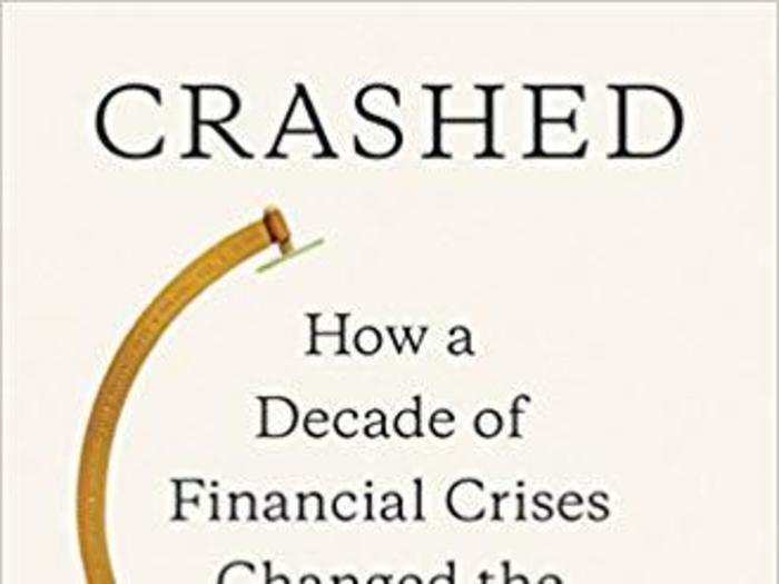 "Crashed: How a Decade of Financial Crises Changed the World" by Adam Tooze