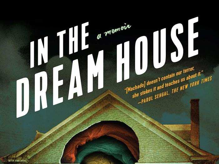 "In the Dream House" by Carmen Maria Machado