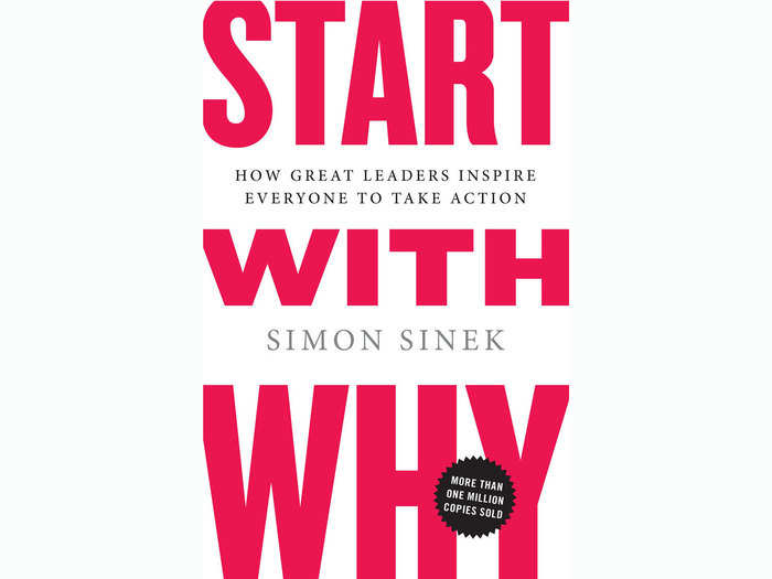 "Start with Why: How Great Leaders Inspire Everyone to Take Action" by Simon Sinek