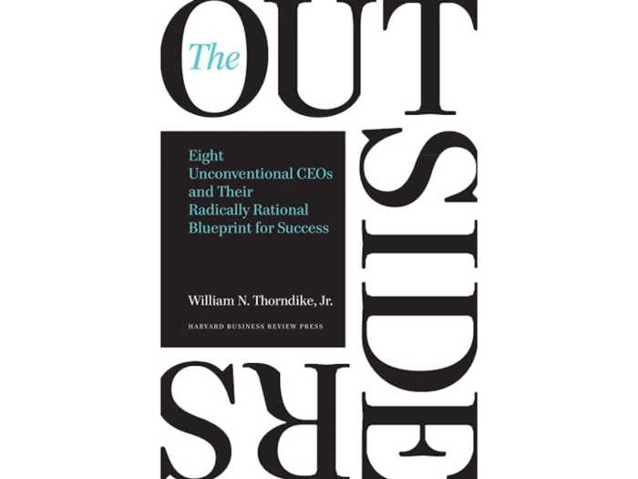 "The Outsiders: Eight Unconventional CEOs and Their Radically Rational Blueprint for Success" by William N. Thorndike