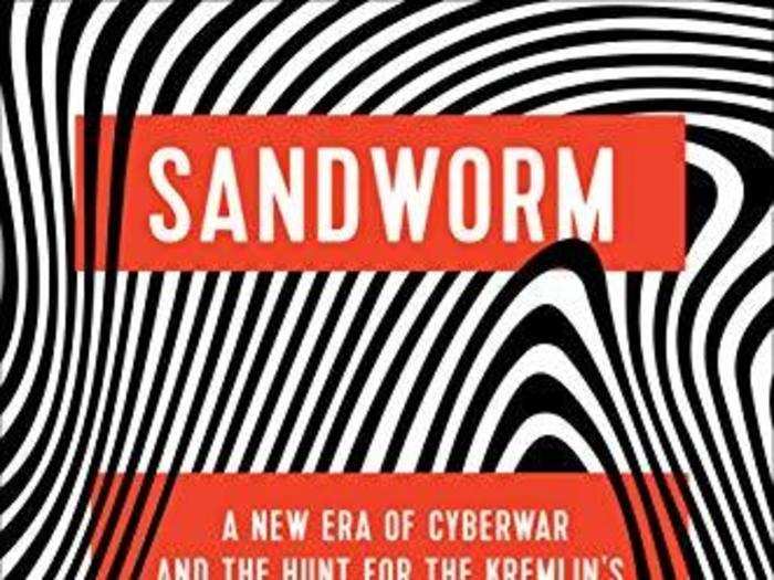 "Sandworm: A New Era of Cyberwar and the Hunt for the Kremlin