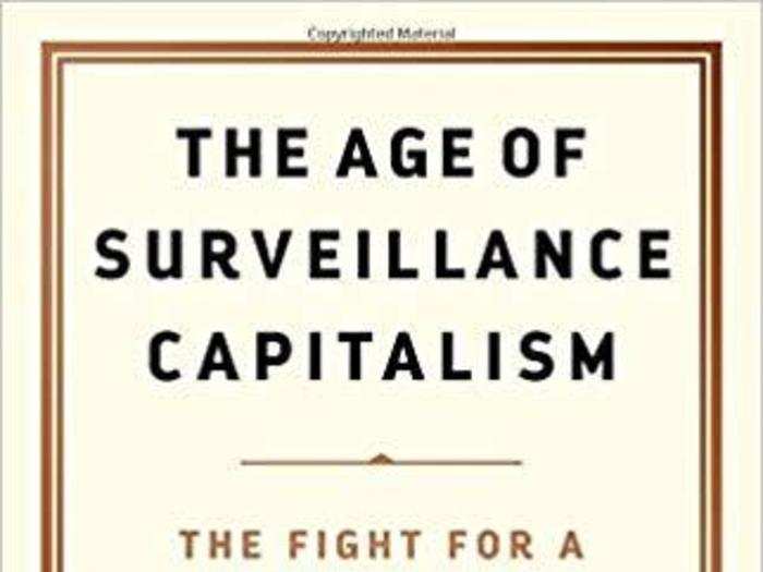 "The Age of Surveillance Capitalism: The Fight For a Human Future at the New Frontier of Power" by Shoshana Zuboff