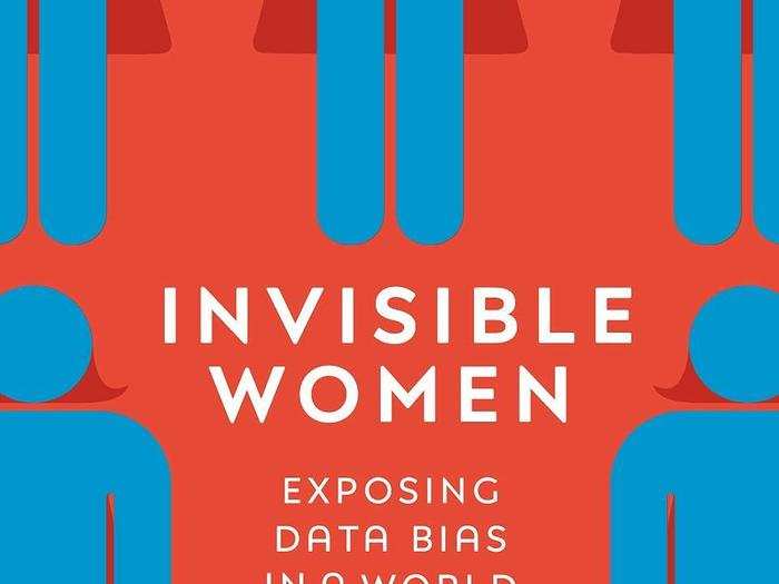 "Invisible Women: Exposing Data Bias in a World Designed for Men" by Caroline Criado Perez