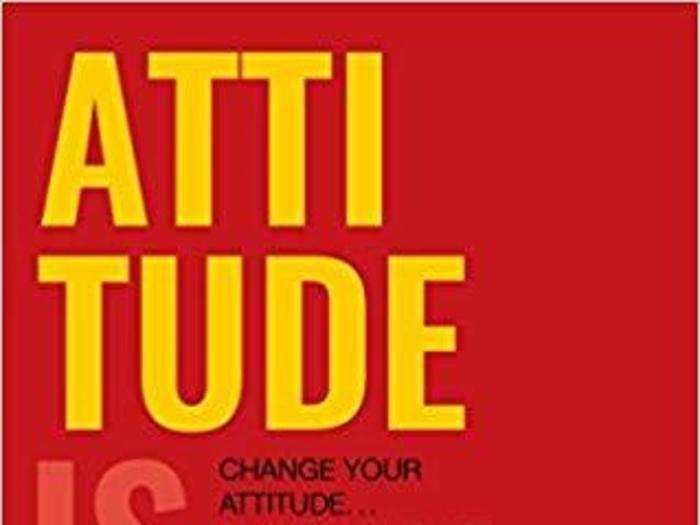 ​Attitude is Everything: Change Your Attitude…Change Your Life! – by Jeff Keller