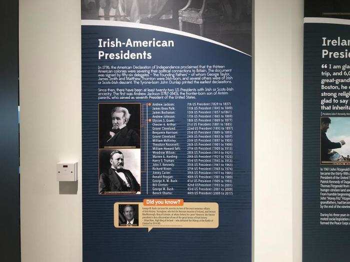 It turns out that the list of US Presidents with Irish ancestry is really long, and spans from seventh president Andrew Jackson all the way to Obama himself. It even includes the likes of George Bush (who the display says related to "two of the most notorious villains in Irish history.")