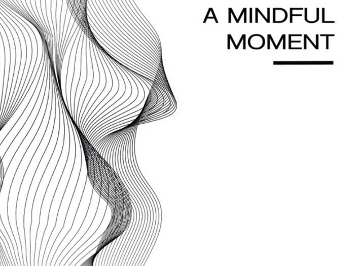 "A Mindful Moment"