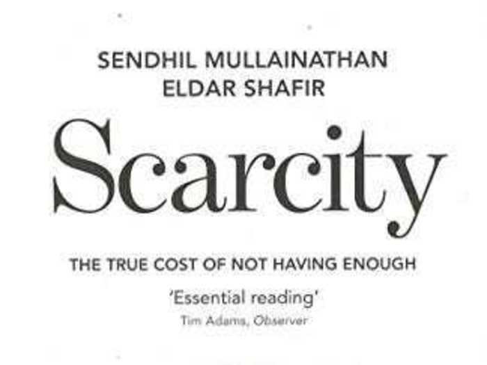 "Scarcity" by Sendhil Mullainathan and Eldar Shafir