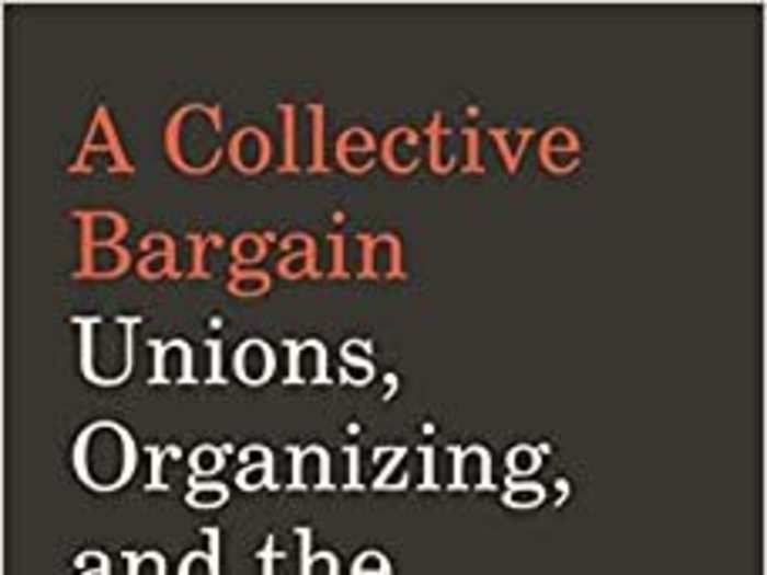 "A Collective Bargain: Unions, Organizing, and the Fight for Democracy" by Jane McAlevey